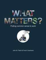 9781542360838-1542360838-What Matters?: Putting common sense to work
