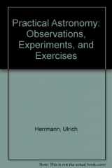 9780787223373-0787223379-Practical Astronomy: Observations, Experiments, and Exercises