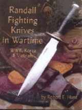 9781563117794-1563117797-Randall Fighting Knives in Wartime: WWII, Korea & Vietnam (Randall Made Knives, 1)