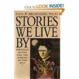 9780688108663-0688108660-The Stories We Live by: Personal Myths and the Making of the Self