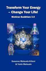 9781533440211-1533440212-Transform your energy - Change your life!: Nichiren Buddhism 3.0