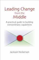 9780815725220-0815725221-Leading Change from the Middle: A Practical Guide to Building Extraordinary Capabilities (Innovations in Leadership (Hardcover))