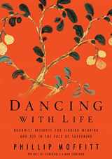 9781594863530-1594863539-Dancing With Life: Buddhist Insights for Finding Meaning and Joy in the Face of Suffering