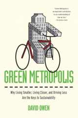 9781594484841-1594484848-Green Metropolis: Why Living Smaller, Living Closer, and Driving Less Are the Keys to Sustainability
