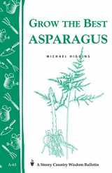 9780882662770-0882662775-Grow the Best Asparagus: Storey's Country Wisdom Bulletin A-63 (Storey Country Wisdom Bulletin)