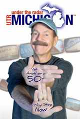 9781735305134-1735305138-Under The Radar Michigan: Yet Another 50: Why Stop Now (Under The Radar Michigan: Travel Guides)