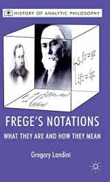 9780230247741-0230247741-Frege’s Notations: What They Are and How They Mean (History of Analytic Philosophy)