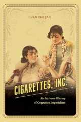 9780226533315-022653331X-Cigarettes, Inc.: An Intimate History of Corporate Imperialism