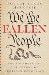 9780830852963-0830852964-We the Fallen People: The Founders and the Future of American Democracy
