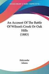 9781104610982-1104610981-An Account Of The Battle Of Wilson's Creek Or Oak Hills (1883)