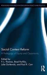 9781138788619-1138788619-Social Context Reform: A Pedagogy of Equity and Opportunity (Routledge Research in Education Policy and Politics)