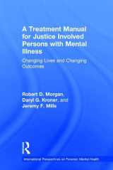 9781138700079-113870007X-A Treatment Manual for Justice Involved Persons with Mental Illness: Changing Lives and Changing Outcomes (International Perspectives on Forensic Mental Health)