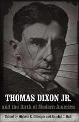 9780807135327-0807135321-Thomas Dixon Jr. and the Birth of Modern America (Making the Modern South)