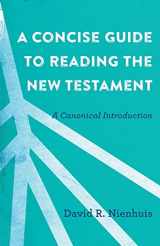 9780801097638-0801097630-A Concise Guide to Reading the New Testament: A Canonical Introduction