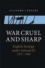 9781843839293-1843839296-War Cruel and Sharp: English Strategy under Edward III, 1327-1360 (Warfare in History, 11)