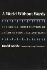 9781566392167-1566392160-A World without Words: The Social Construction of Children Born Deaf and Blind (Health Society And Policy)