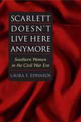 9780252072185-0252072189-Scarlett Doesn't Live Here Anymore: SOUTHERN WOMEN IN THE CIVIL WAR ERA (Women in American History)
