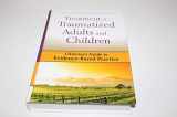 9780470228463-0470228466-Treatment of Traumatized Adults and Children: Clinician's Guide to Evidence-Based Practice