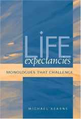 9780325008318-0325008310-Life Expectancies: Monologues That Challenge