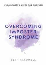 9781956989274-1956989277-Overcoming Imposter Syndrome: Six Steps to Reclaiming Your Confidence and Empowering Other Women to Do the Same
