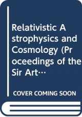 9789971966997-9971966999-Relativistic Astrophysics and Cosmology (Proceedings of the Sir Arthur Eddington Centenary Symposium)
