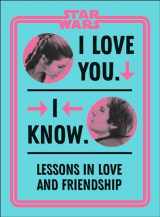 9780744037111-0744037115-Star Wars I Love You. I Know.: Lessons in Love and Friendship
