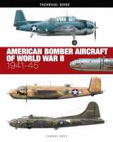 9781838863272-1838863273-American Bomber Aircraft of World War II: 1941-45 (Technical Guides)