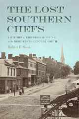 9780820360850-0820360856-The Lost Southern Chefs: A History of Commercial Dining in the Nineteenth-Century South