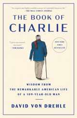 9781476773933-1476773939-The Book of Charlie: Wisdom from the Remarkable American Life of a 109-Year-Old Man