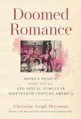 9780525655572-0525655573-Doomed Romance: Broken Hearts, Lost Souls, and Sexual Tumult in Nineteenth-Century America