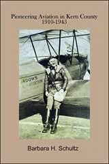 9780965218153-0965218155-Pioneering Aviation in Kern County 1910-1945