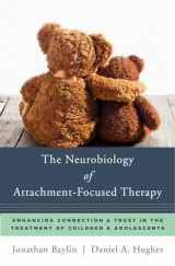 9780393711042-0393711048-The Neurobiology of Attachment-Focused Therapy: Enhancing Connection & Trust in the Treatment of Children & Adolescents (Norton Series on Interpersonal Neurobiology)