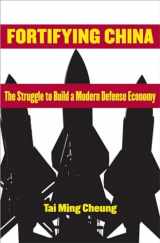9780801446924-0801446929-Fortifying China: The Struggle to Build a Modern Defense Economy