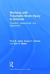 9780415642538-0415642531-Working with Traumatic Brain Injury in Schools: Transition, Assessment, and Intervention (School-Based Practice in Action)