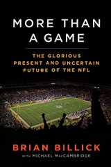 9781439130483-1439130485-More than a Game: The Glorious Present--and the Uncertain Future--of the NFL