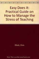 9781901695106-1901695107-Easy Does it: Practical Guide on How to Manage the Stress of Teaching
