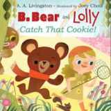 9781338266801-1338266802-B.Bear and Lolly Catch That Cookie!