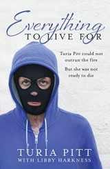 9780857980267-0857980262-Everything to Live For: The Inspirational Story of Turia Pitt