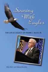 9781530380886-153038088X-Soaring With Eagles: The Life and Legacy Of Frank J. Blau Jr.