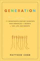 9781596910362-1596910364-Generation: The Seventeenth-Century Scientists Who Unraveled the Secrets of Sex, Life, and Growth