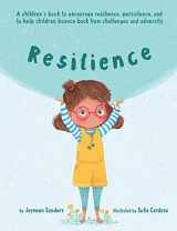 9781925089349-1925089347-Resilience: A book to encourage resilience, persistence and to help children bounce back from challenges and adversity
