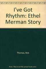 9781555042042-155504204X-I've got rhythm: The Ethel Merman story