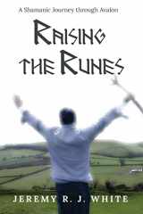 9781946054005-1946054003-Raising the Runes: A Shamanic Journey through Avalon