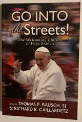 9780809149513-0809149516-Go into the Streets!: The Welcoming Church of Pope Francis