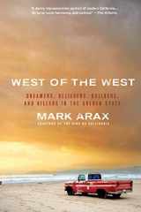 9781586489830-1586489836-West of the West: Dreamers, Believers, Builders, and Killers in the Golden State