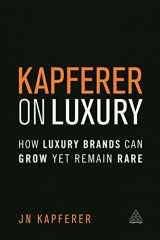 9780749474362-074947436X-Kapferer on Luxury: How Luxury Brands Can Grow Yet Remain Rare