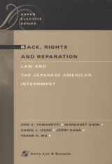 9780735523937-0735523932-Race, Rights, and Reparation: Law of the Japanese American Internment (Aspen Elective Series)