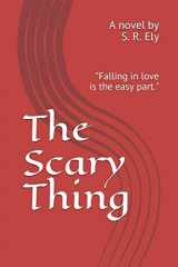 9781729464076-1729464076-The Scary Thing: "Falling in love is the easy part."