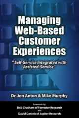 9780971965249-0971965242-Managing Web-Based Customer Experiences: Self-Service Integrated with Assisted-Service