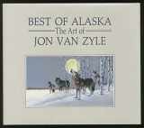 9780945397069-0945397062-Best of Alaska: The Art of Jon Van Zyle